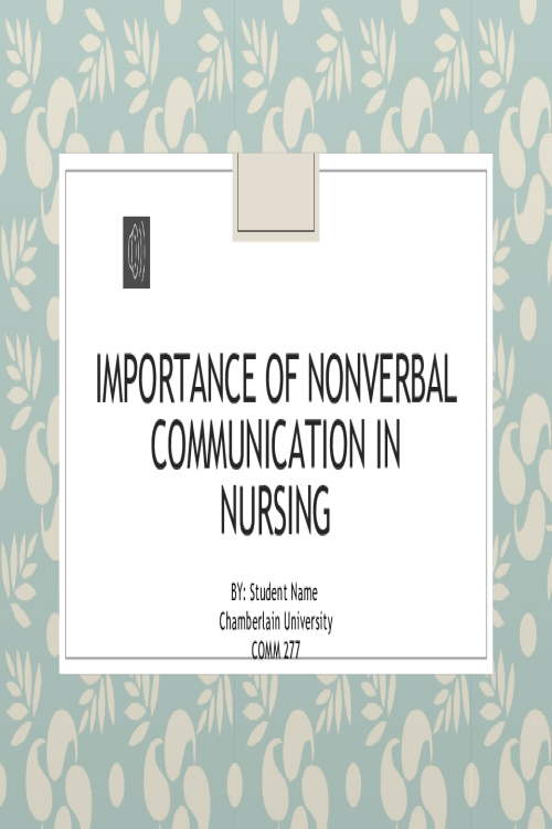 COMM 277 Week 7 Assignment; Powerpoint Presentation - Importance of Nonverbal Commu