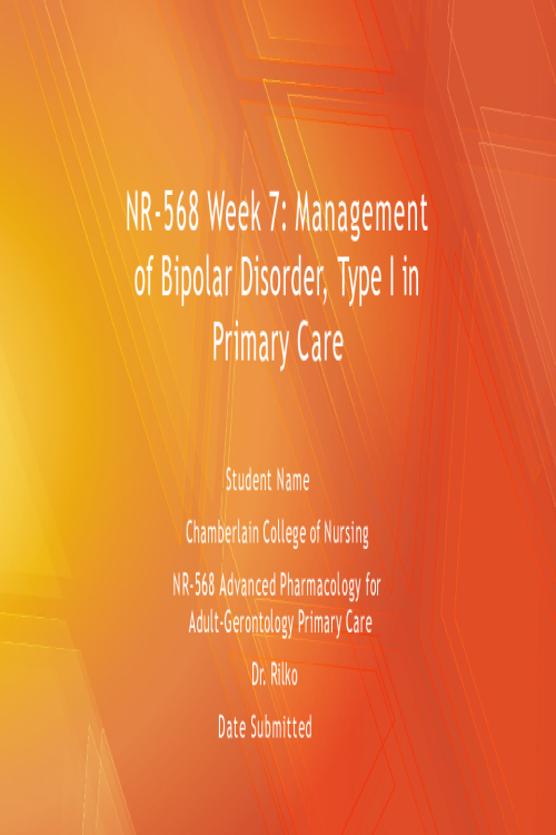 NR 568 Week 7 Assignment; Managementof Bipolar Disorder, Type I in Primary Care