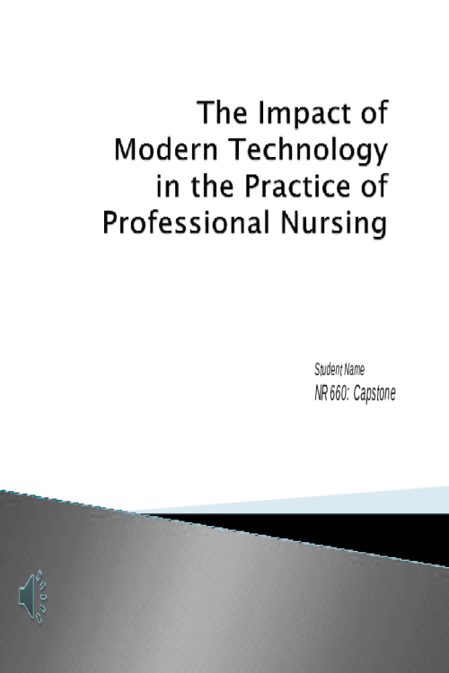NR 660 Week 7 PowerPoint Presentation; The Impact of Modern Technology in the Practice of Professional Nursing